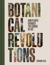 cover of Botanical Revolutions: How Plants Changed the Course of Art