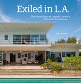 cover of Exiled in L.A.: The Untold Story of Leopold Fischer’s Domestic Architecture