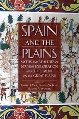 cover of Spain and the Plains: Myths and Realities of Spanish Exploration and Settlement on the Great Plains