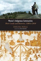 cover of Mexico's Indigenous Communities: Their Lands and Histories, 1500-2010