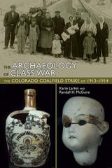 cover of The Archaeology of Class War: The Colorado Coalfield Strike of 1913-1914