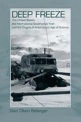 cover of Deep Freeze: The United States, the International Geophysical Year, and the Origins of Antarctica's Age of Science