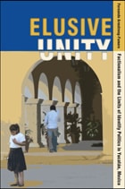 cover of Elusive Unity: Factionalism and the Limits of Identity Politics in Yucatán, Mexico