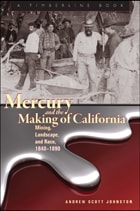 cover of Mercury and the Making of California: Mining, Landscape, and Race, 1840–1890