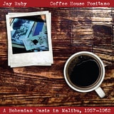 cover of Coffee House Positano: A Bohemian Oasis in Malibu, 1957–1962