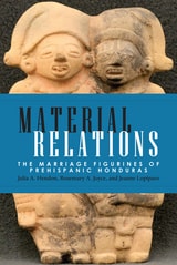 cover of Material Relations: The Marriage Figurines of Prehispanic Honduras