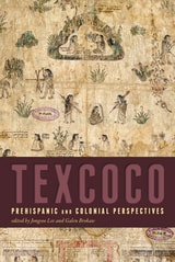 cover of Texcoco: Prehispanic and Colonial Perspectives