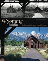 cover of Wyoming Revisited: Rephotographing the Scenes of Joseph E. Stimson