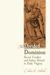 cover of Divided Dominion: Social Conflict and Indian Hatred in Early Virginia