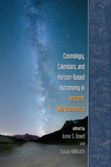 cover of Cosmology, Calendars, and Horizon-Based Astronomy in Ancient Mesoamerica