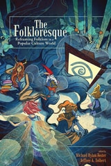 cover of Folkloresque: Reframing Folklore in a Popular Culture World