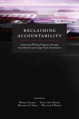 cover of Reclaiming Accountability: Improving Writing Programs through Accreditation and Large-Scale Assessments