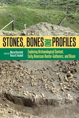 cover of Stones, Bones, and Profiles: Exploring Archaeological Context, Early American Hunter-Gatherers, and Bison