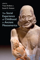 cover of The Social Experience of Childhood in Ancient Mesoamerica