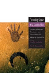 cover of Exploring Cause and Explanation: Historical Ecology, Demography, and Movement in the American Southwest