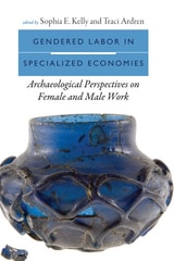 cover of Gendered Labor in Specialized Economies: Archaeological Perspectives on Female and Male Work