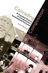 cover of Conceding Composition: A Crooked History of Composition's Institutional Fortunes
