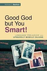 cover of Good God but You Smart!: Language Prejudice and Upwardly Mobile Cajuns