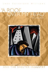 cover of Roof Over My Head, Second Edition: Homeless Women and the Shelter Industry
