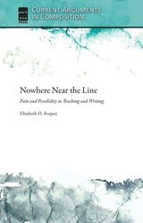 cover of Nowhere Near the Line: Pain and Possibility in Teaching and Writing