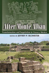 cover of After Monte Albán: Transformation and Negotiation in Oaxaca, Mexico