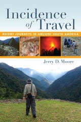 cover of Incidence of Travel: Recent Journeys in Ancient South America