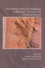 cover of Performing Antiracist Pedagogy in Rhetoric, Writing, and Communication