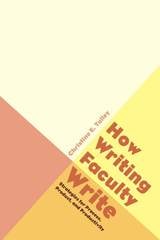 cover of How Writing Faculty Write: Strategies for Process, Product, and Productivity