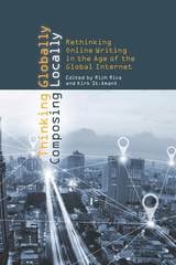cover of Thinking Globally, Composing Locally: Rethinking Online Writing in the Age of the Global Internet