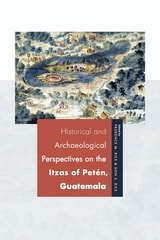 cover of Historical and Archaeological Perspectives on the Itzas of Petén, Guatemala