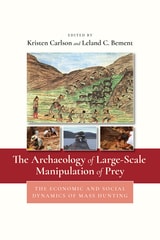 cover of Archaeology of Large-Scale Manipulation of Prey: The Economic and Social Dynamics of Mass Hunting