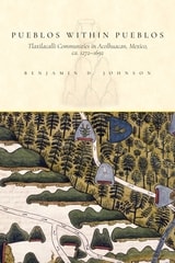 cover of Pueblos within Pueblos: Tlaxilacalli Communities in Acolhuacan, Mexico, ca. 1272-1692