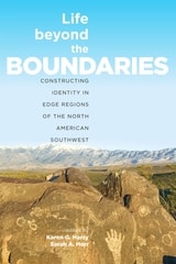 cover of Life beyond the Boundaries: Constructing Identity in Edge Regions of the North American Southwest