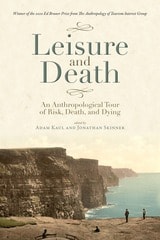 cover of Leisure and Death: An Anthropological Tour of Risk, Death, and Dying