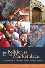 cover of Folklorist in the Marketplace: Conversations at the Crossroads of Vernacular Culture and Economics