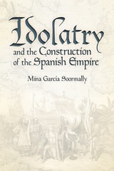 cover of Idolatry and the Construction of the Spanish Empire