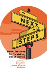 cover of Next Steps: New Directions for/in Writing about Writing