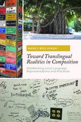 cover of Toward Translingual Realities in Composition: (Re)Working Local Language Representations and Practices