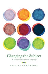 cover of Changing the Subject: A Theory of Rhetorical Empathy