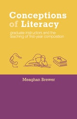 cover of Conceptions of Literacy: Graduate Instructors and the Teaching of First-Year Composition