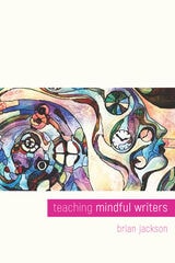 cover of Teaching Mindful Writers