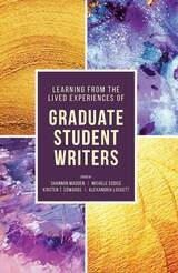 cover of Learning from the Lived Experiences of Graduate Student Writers