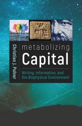cover of Metabolizing Capital: Writing, Information, and the Biophysical Environment