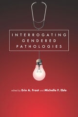 cover of Interrogating Gendered Pathologies