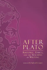 cover of After Plato: Rhetoric, Ethics, and the Teaching of Writing
