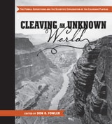 cover of Cleaving an Unknown World: The Powell Expeditions and the Scientific Exploration of the Colorado Plateau