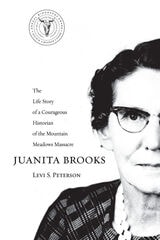 cover of Juanita Brooks: The Life Story of a Courageous Historian of the Mountain Meadows Massacre