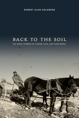 cover of Back to the Soil: The Jewish Farmers of Clarion, Utah, and Their World
