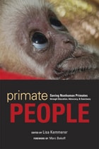 cover of Primate People: Saving Nonhuman Primates through Education, Advocacy, and Sanctuary