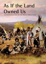 cover of As If the Land Owned Us: An Ethnohistory of the White Mesa Utes